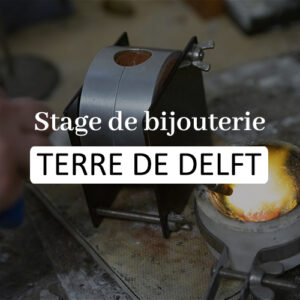 stage bijouterie la fonte en terre de delft